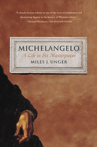 Michelangelo: A Life in Six Masterpieces book cover by Miles J. Unger