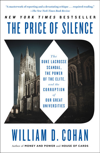 The Price of Silence: The Duke Lacrosse Scandal, the Power of the Elite, and the Corruption of Our Great Universities book cover by William D. Cohan