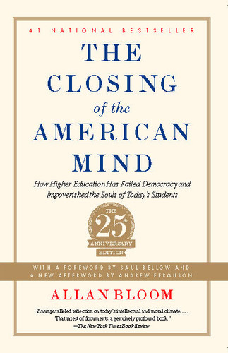 Closing of the American Mind: How Higher Education Has Failed Democracy and Impoverished the Souls of Today's Students book cover by Allan Bloom