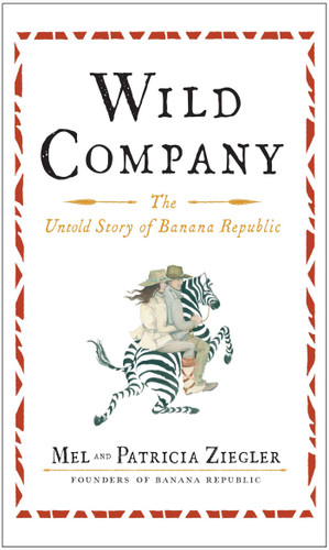 Wild Company: The Untold Story of Banana Republic book cover by Mel Ziegler, Patricia Ziegler