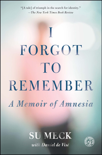 I Forgot to Remember: A Memoir of Amnesia book cover by Su Meck, Daniel de Visé