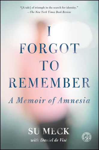 I Forgot to Remember: A Memoir of Amnesia book cover by Su Meck, Daniel de Visé