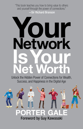 Your Network Is Your Net Worth: Unlock the Hidden Power of Connections for Wealth, Success, and Happiness in the Digital Age book cover by Porter Gale