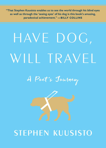Have Dog, Will Travel: A Poet's Journey book cover by Stephen Kuusisto