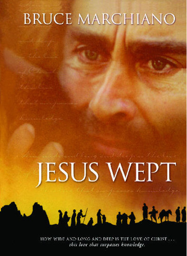 Jesus Wept: God's Tears Are For You book cover by Bruce Marchiano