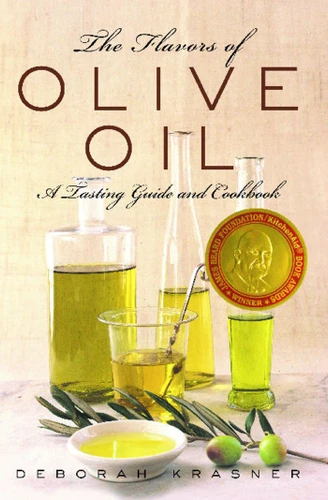 The Flavors of Olive Oil: A Tasting Guide and Cookbook book cover by Deborah Krasner