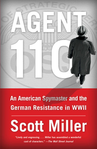 Agent 110: An American Spymaster and the German Resistance in WWII book cover by Scott Jeffrey Miller