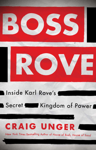 Boss Rove: Inside Karl Rove's Secret Kingdom of Power book cover by Craig Unger