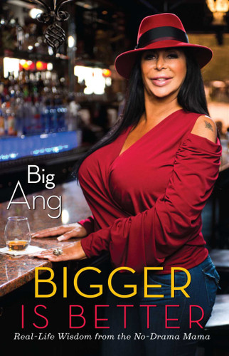 Bigger Is Better: Real Life Wisdom from the No-Drama Mama book cover by Big Ang