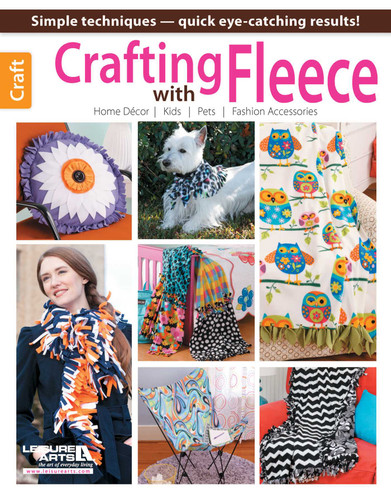 Crafting with Fleece: Simple Techniques—Quick Eye-Catching Results!; Home Decor; Kids; Pets; Fashion Accessories book cover by Leisure Arts
