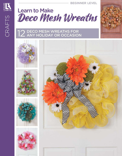Learn to Make Deco Mesh Wreaths: 12 Deco Mesh Wreaths for Any Holiday or Occasion book cover by Leisure Arts