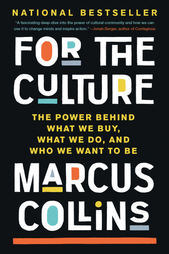 For the Culture: The Power Behind What We Buy, What We Do, and Who We Want to Be book cover by Marcus Collins