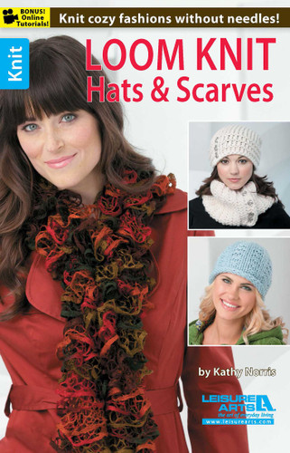 Loom Knit Hats & Scarves: Knit Cozy Fashions Without Needles!; Bonus! Online Tutorials! book cover by Kathy Norris