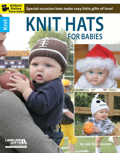 Knit Hats for Babies: Special Occasion Hats Make Cozy Little Gifts of Love!; Bonus! Online Tutorials! book cover by Lee Ann Garrett