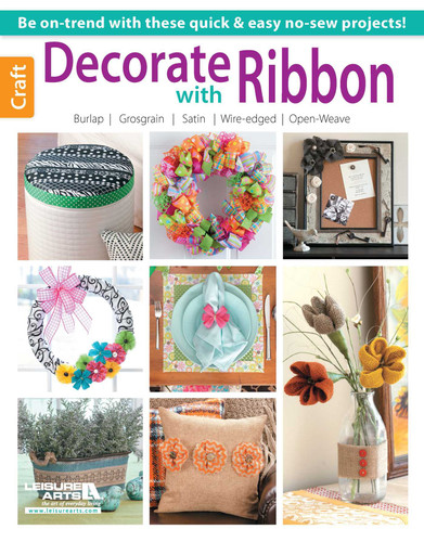 Decorate with Ribbon: Be On-Trend with These Quick & Easy No-Sew Projects!; Burlap; Grosgrain; Satin; Wire-Edged; Open-Weave book cover by Leisure Arts