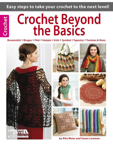 Crochet Beyond the Basics: Easy Steps to Talk Your Crochet to the Next Level!; Broomstick Bruges Filet Hairpin Irish Symbol Tapestry Tunisian & More book cover by Leisure Arts