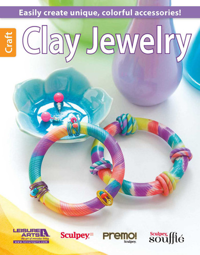 Clay Jewelry: Easily Create Unique, Colorful Accessories! book cover by Leisure Arts
