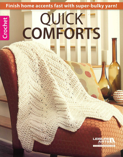 Quick Comforts For Home: 9 Crochet Designs; Fast-Finish Afghans & Pillows Using Super-Bulky Yarn! book cover by Leisure Arts