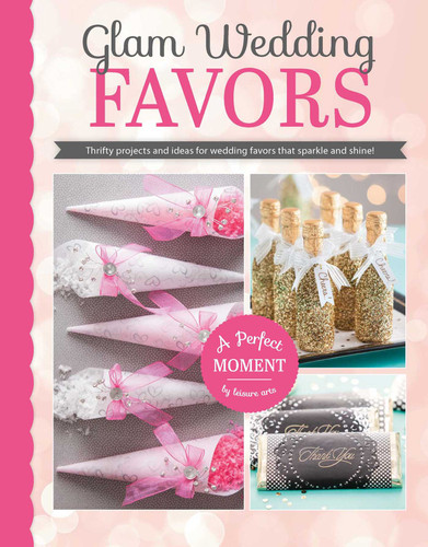 Glam Wedding Favors: Thrifty Projects and Ideas for Wedding Favors That Sparkle and Shine! book cover by Leisure Arts