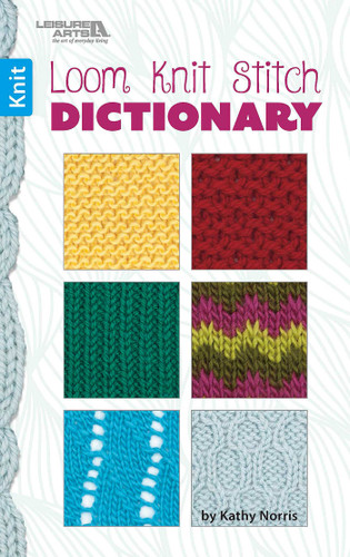 Loom Knit Stitch Dictionary: 60 Stitches, 6 Techniques book cover by Kathy Norris