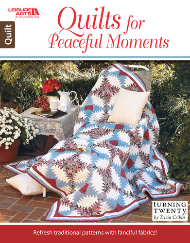 Quilts for Peaceful Moments: Refresh Traditional Patterns with Fanciful Fabrics! book cover by Cribbs Tricia