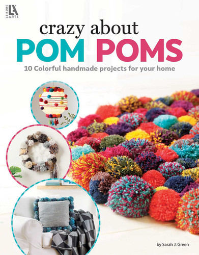 Crazy About Pom Poms: 10 Colorful Handmade Projects for Your Home book cover by Sarah J. Green