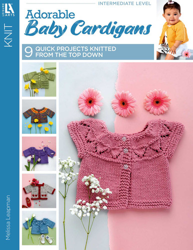 Adorable Baby Cardigans: 9 Quick Projects Knitted From the Top Down book cover by Melissa Leapman