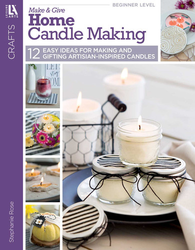 Make & Give Home Candle Making: 12 Easy Ideas for Making and Gifting Artisan-Inspired Candles book cover by Stephanie Rose