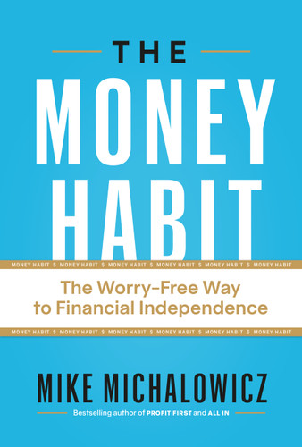 The Money Habit: The Worry-Free Way to Financial Independence book cover by Mike Michalowicz