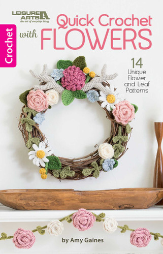Quick Crochet With Flowers: 14 Unique Flower and Leaf Patterns book cover by Amy Gaines