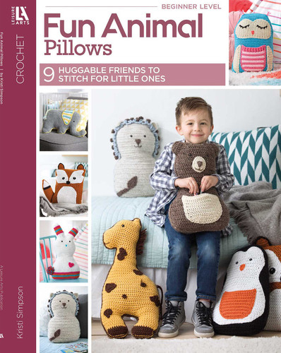 Fun Animal Pillows—9 Huggable Friends to Stitch for Little Ones: 9 Huggable Friends to Stitch for Little Ones book cover by Kristi Simpson