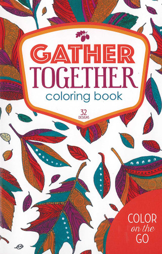 Gather Together Coloring Book: 32 Designs; Color on the Go book cover by Leisure Arts
