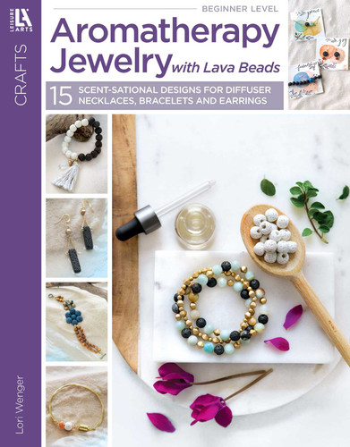 Aromatherapy Jewelry with Lava Beads: 15 Scent-sational Designs for Diffuser Necklaces, Bracelets and Earrings book cover by Lori Wenger