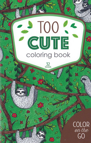 Too Cute Coloring Book: 32 Designs; Color on the Go book cover by Leisure Arts
