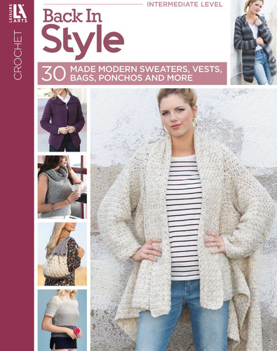 Back In Style—Crochet 30 Made Modern Sweaters, Vests, Bags, Ponchos & More: 30 Made Modern Sweaters, Vests, Bags, Ponchos, and More book cover by Leisure Arts