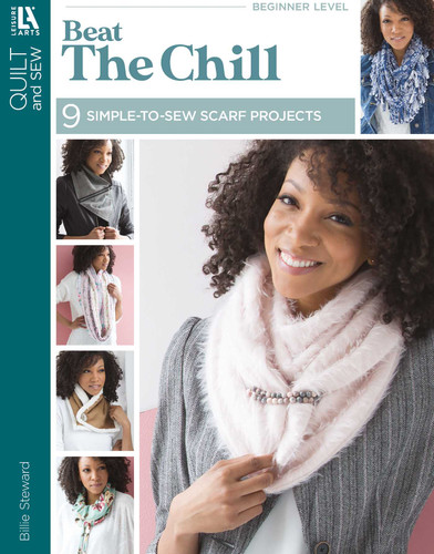 Beat the Chill—9 Simple-to-Sew Scarf Projects: 9 Simple-to-Sew Scarf Projects book cover by Billie Steward