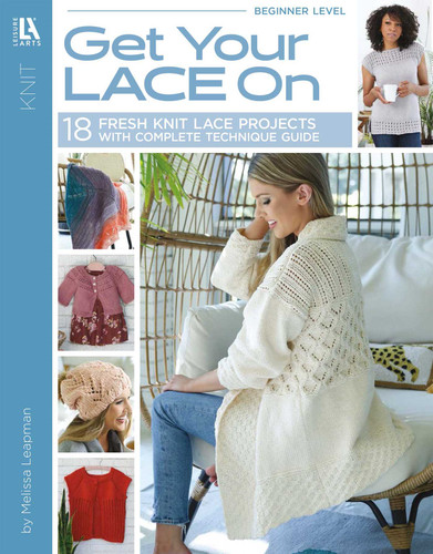 Get Your Lace On: 18 Fresh Knit Lace Projects With Complete Technique Guide book cover by Melissa Leapman