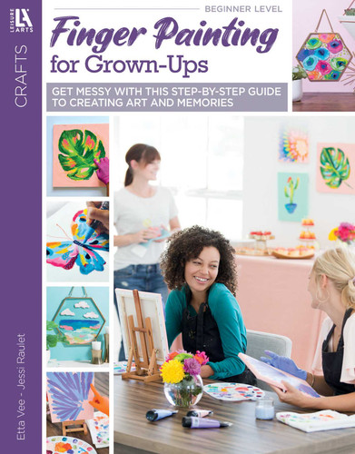 Finger Painting for Grown Ups: Get Messy With This Step-by-Step Guide to Creating Art and Memories book cover by Leisure Arts