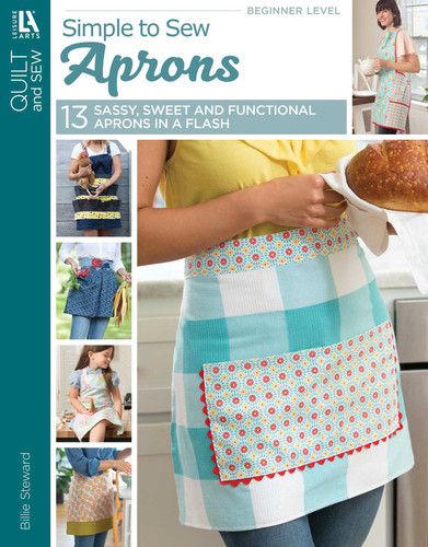 Simple to Sew Aprons: 13 Sassy, Sweet and Functional Aprons in a Flash book cover by Billie Steward
