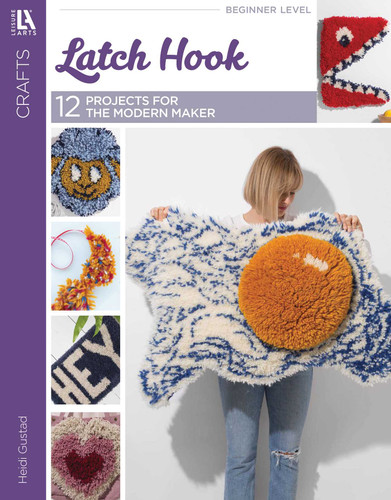Latch Hook—12 Projects for the Modern Maker book cover by Heidi Gustad