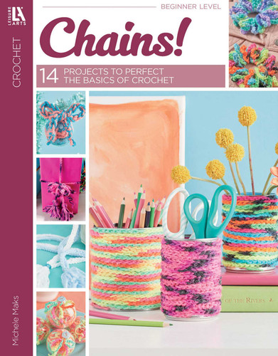 Chains!—14 Projects to Perfect the Basics of Crochet book cover by Michele Maks
