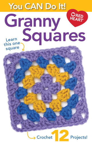 You Can Do It Granny Squares: Learn This One Square; Crochet 12 Projects! book cover by Leisure Arts