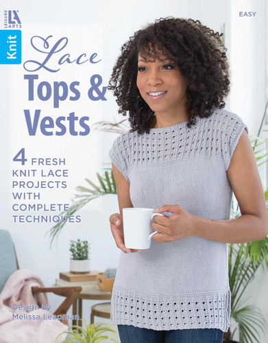Lace Tops & Vests: 4 Fresh Knit Lace Projects With Complete Techniques book cover by Melissa Leapman