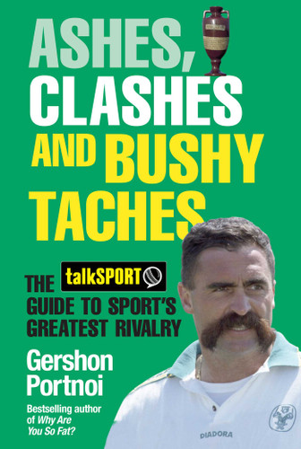 Ashes, Clashes and Bushy Taches: The talkSPORT Guide to Sport's Greatest Rivalry book cover by Gershon Portnoi