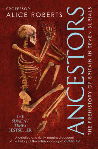 Ancestors: A prehistory of Britain in seven burials book cover by Alice Roberts
