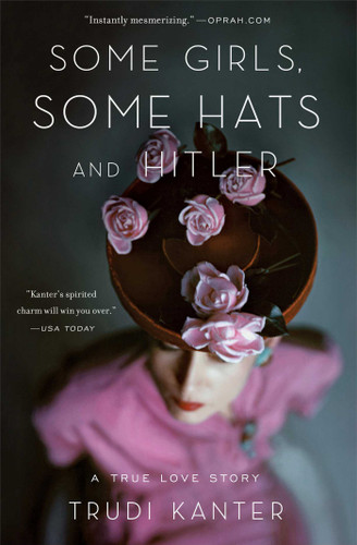 Some Girls, Some Hats and Hitler: A True Love Story book cover by Trudi Kanter