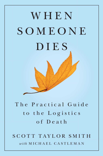 When Someone Dies: The Practical Guide to the Logistics of Death book cover by Scott Taylor Smith