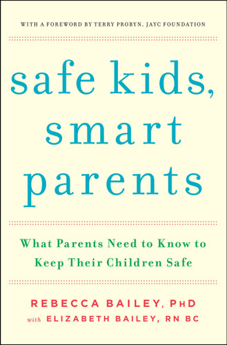 Safe Kids, Smart Parents: What Parents Need to Know to Keep Their Children Safe book cover by Rebecca Bailey, Elizabeth Bailey