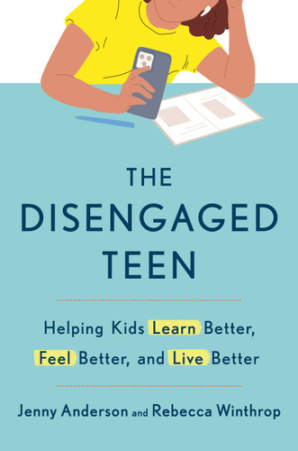 The Disengaged Teen: Helping Kids Learn Better, Feel Better, and Live Better book cover by Jenny Anderson, Rebecca Winthrop