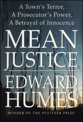 Mean Justice: A Town's Terror, A Prosecutor's Power, A Betrayal of Innocence book cover by Edward Humes